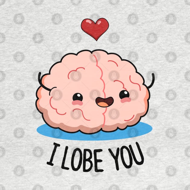 I Lobe You Cute Brain Pun. by punnybone